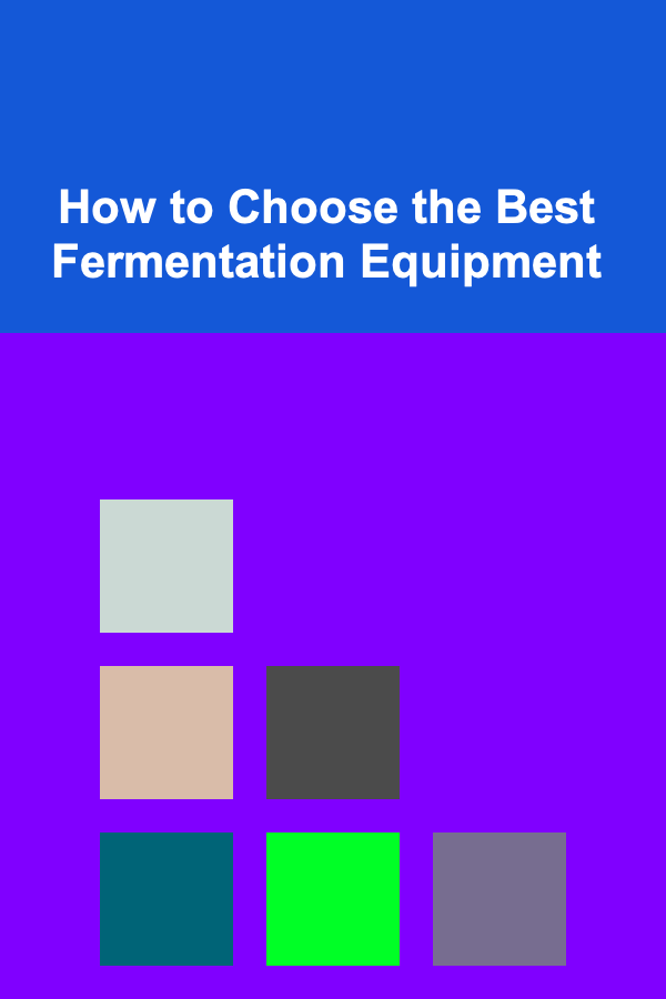 How to Choose the Best Fermentation Equipment
