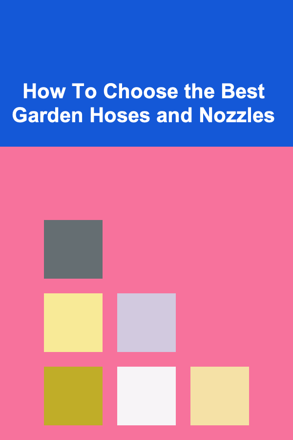 How To Choose the Best Garden Hoses and Nozzles