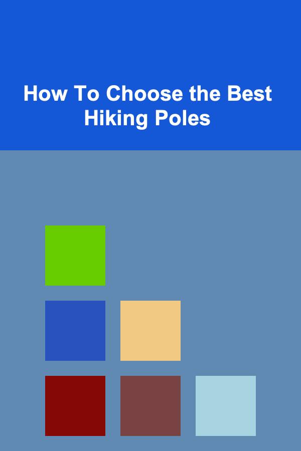 How To Choose the Best Hiking Poles
