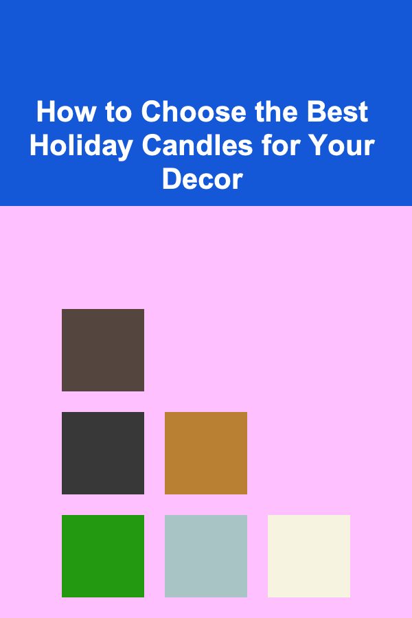 How to Choose the Best Holiday Candles for Your Decor