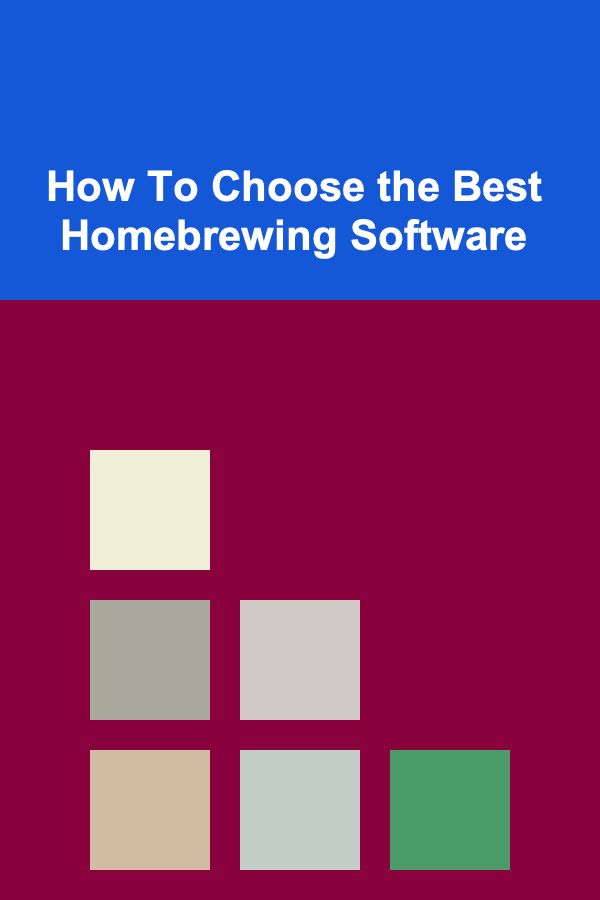 How To Choose the Best Homebrewing Software