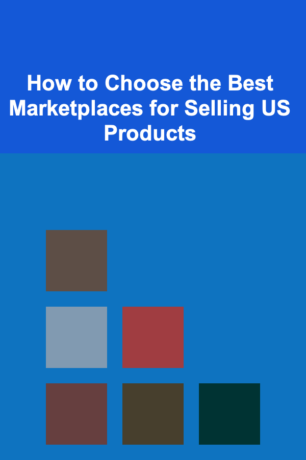 How to Choose the Best Marketplaces for Selling US Products