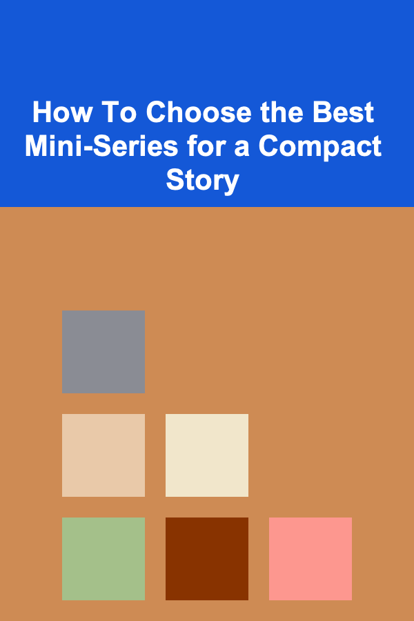 How To Choose the Best Mini-Series for a Compact Story