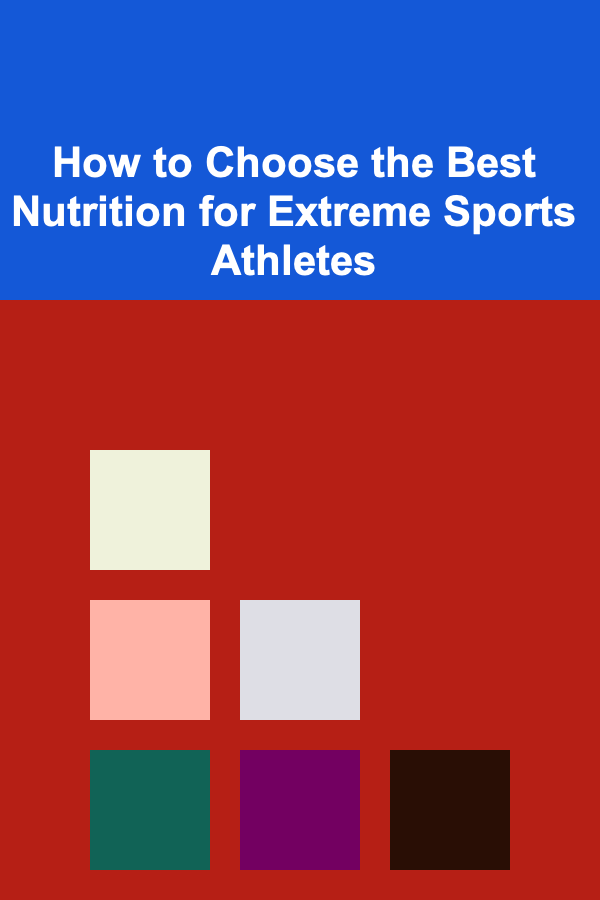 How to Choose the Best Nutrition for Extreme Sports Athletes