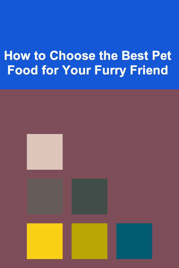 How to Choose the Best Pet Food for Your Furry Friend