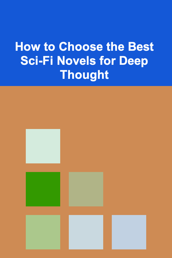 How to Choose the Best Sci-Fi Novels for Deep Thought