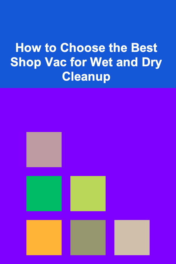 How to Choose the Best Shop Vac for Wet and Dry Cleanup