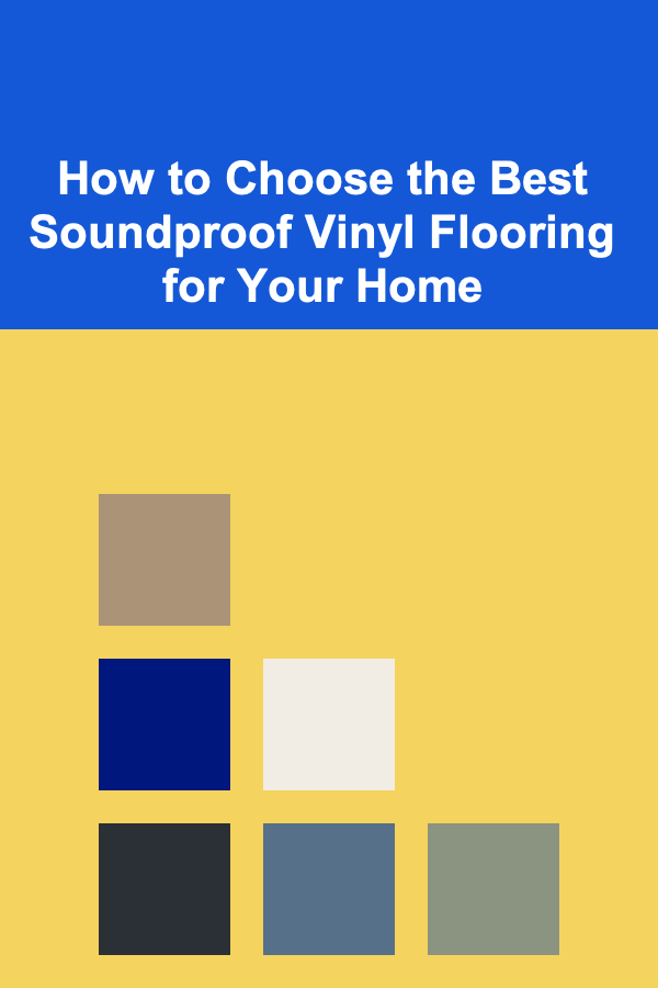 How to Choose the Best Soundproof Vinyl Flooring for Your Home