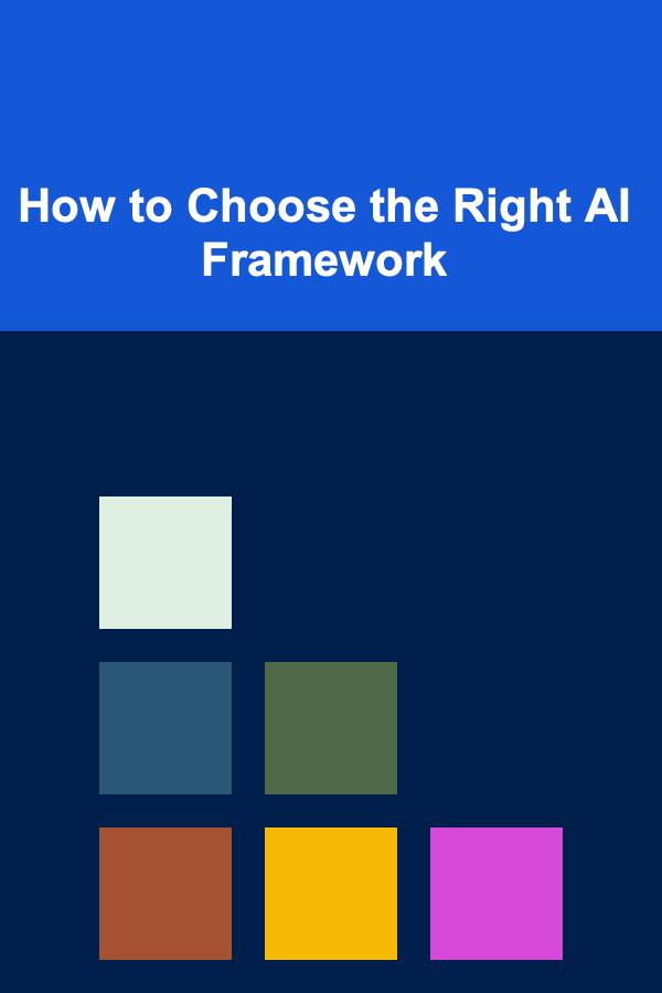 How to Choose the Right AI Framework