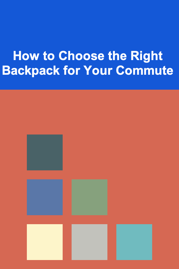 How to Choose the Right Backpack for Your Commute
