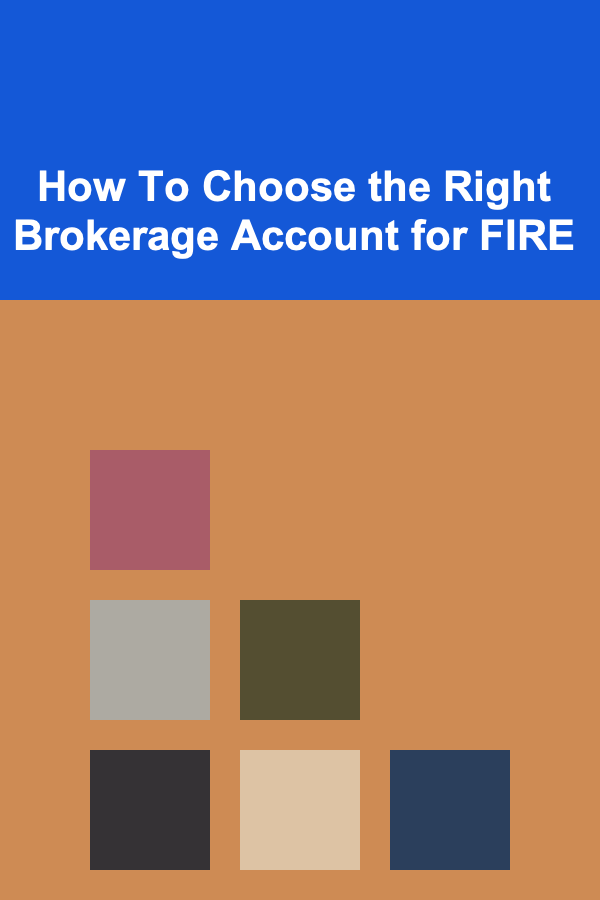 How To Choose the Right Brokerage Account for FIRE