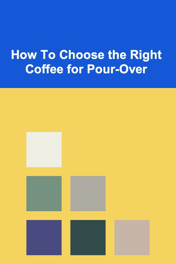 How To Choose the Right Coffee for Pour-Over