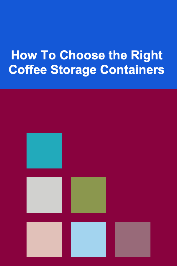 How To Choose the Right Coffee Storage Containers