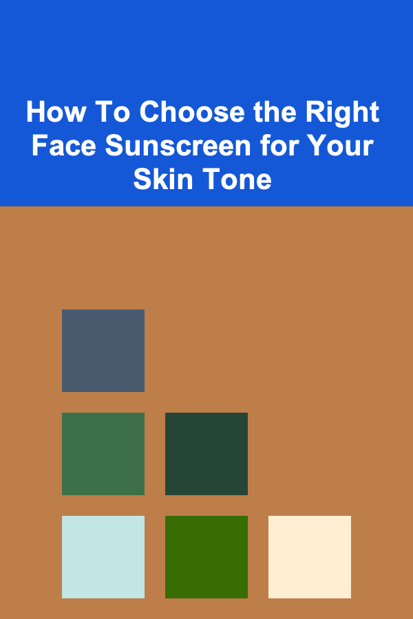How To Choose the Right Face Sunscreen for Your Skin Tone