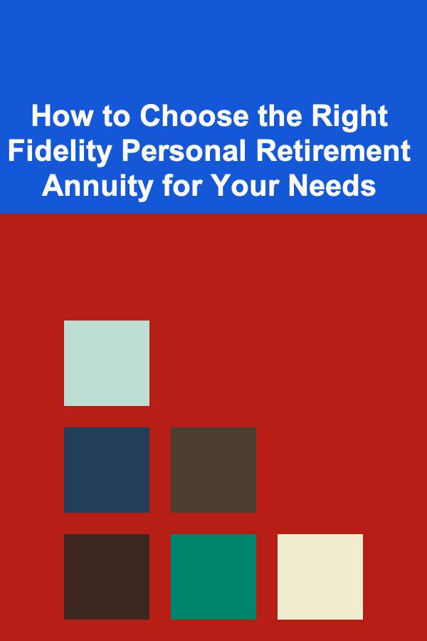 How to Choose the Right Fidelity Personal Retirement Annuity for Your Needs