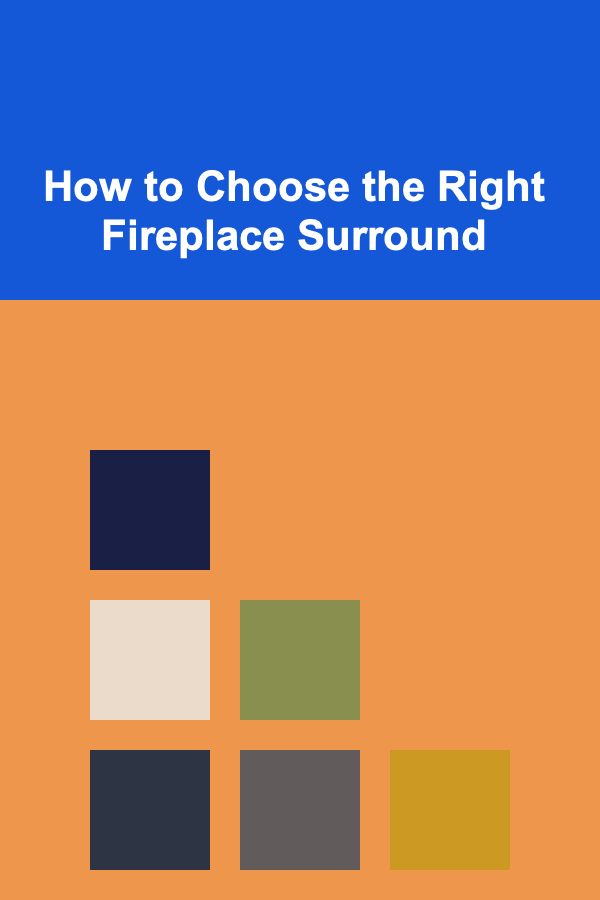 How to Choose the Right Fireplace Surround