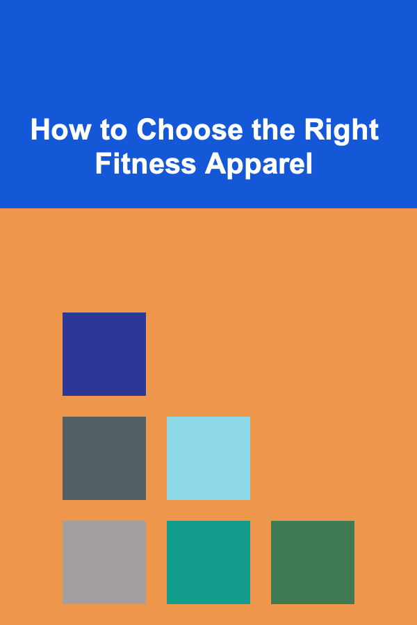 How to Choose the Right Fitness Apparel