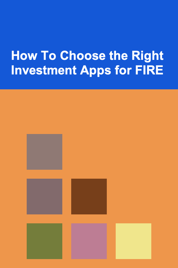 How To Choose the Right Investment Apps for FIRE