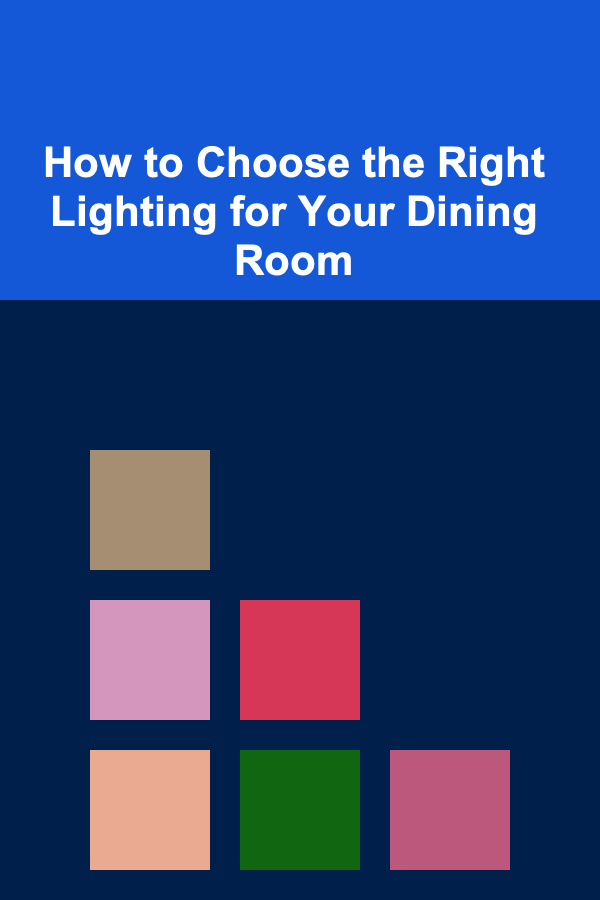 How to Choose the Right Lighting for Your Dining Room