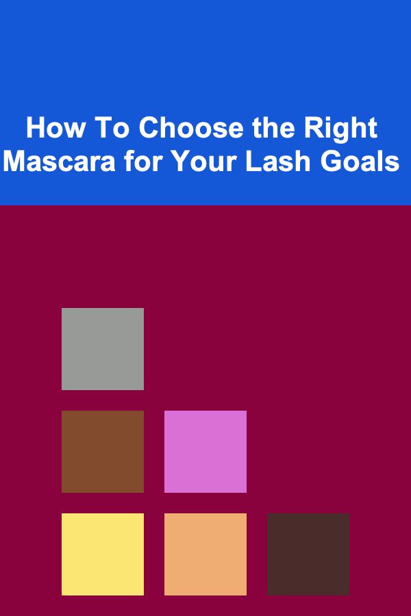How To Choose the Right Mascara for Your Lash Goals