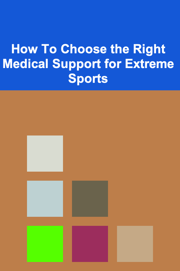 How To Choose the Right Medical Support for Extreme Sports