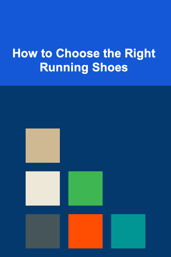 How to Choose the Right Running Shoes