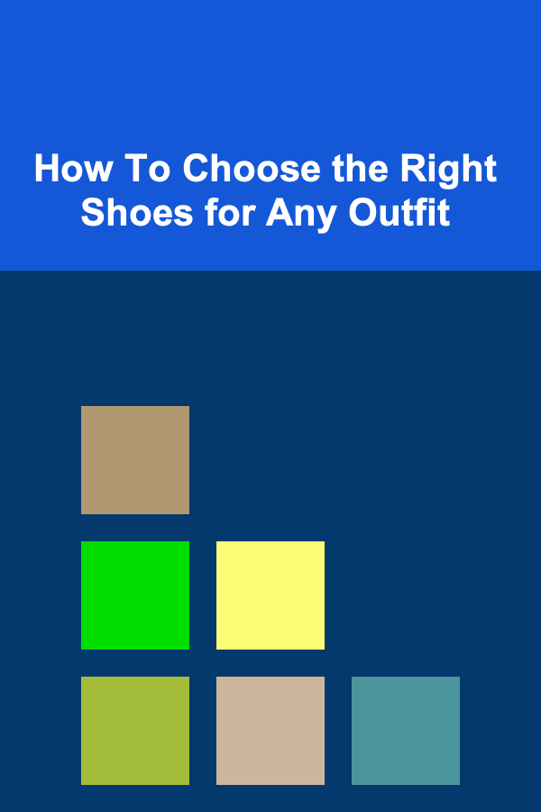How To Choose the Right Shoes for Any Outfit