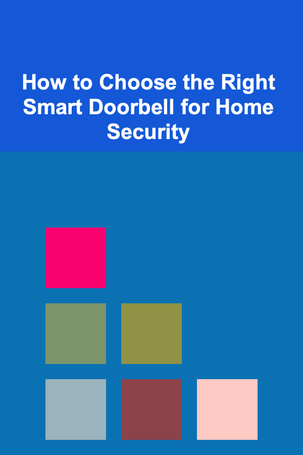How to Choose the Right Smart Doorbell for Home Security