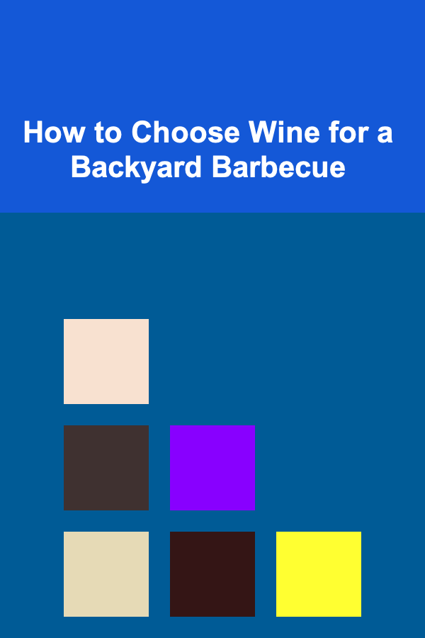 How to Choose Wine for a Backyard Barbecue