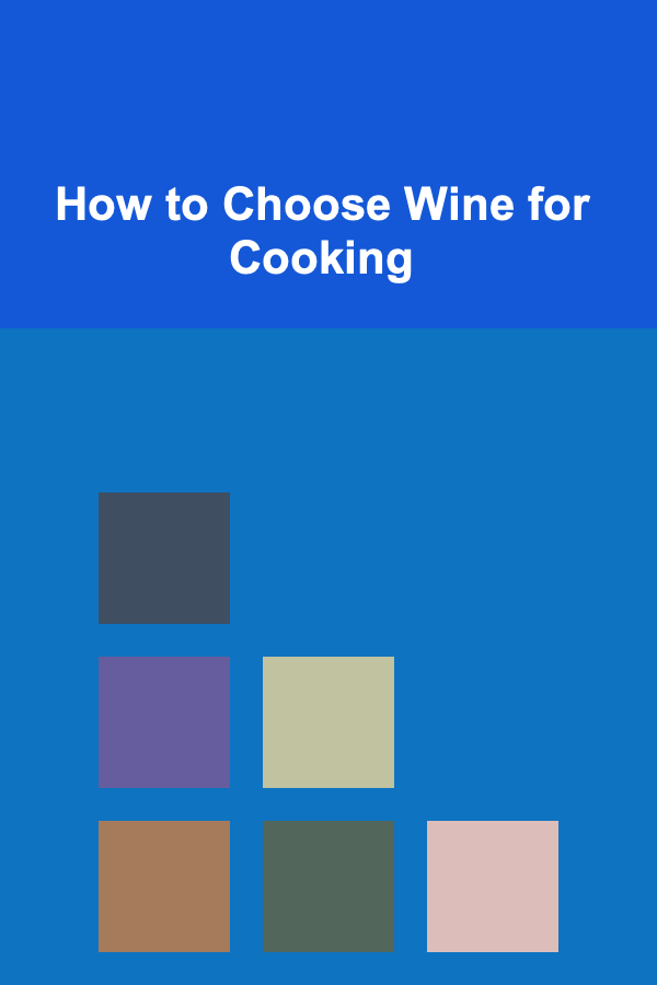 How to Choose Wine for Cooking