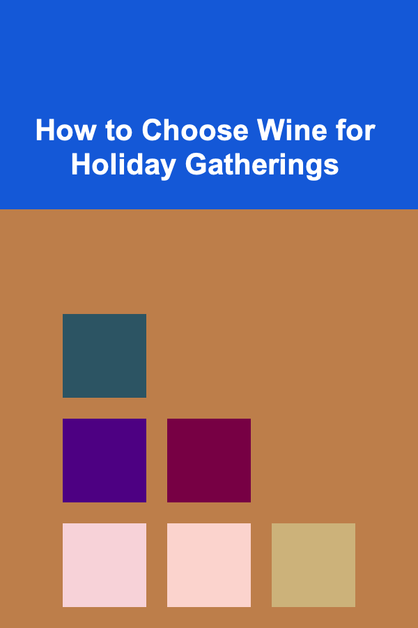 How to Choose Wine for Holiday Gatherings