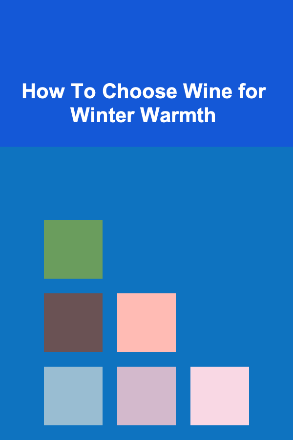 How To Choose Wine for Winter Warmth
