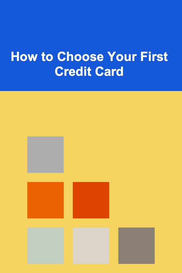 How to Choose Your First Credit Card