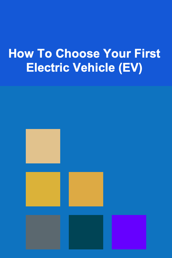 How To Choose Your First Electric Vehicle (EV)