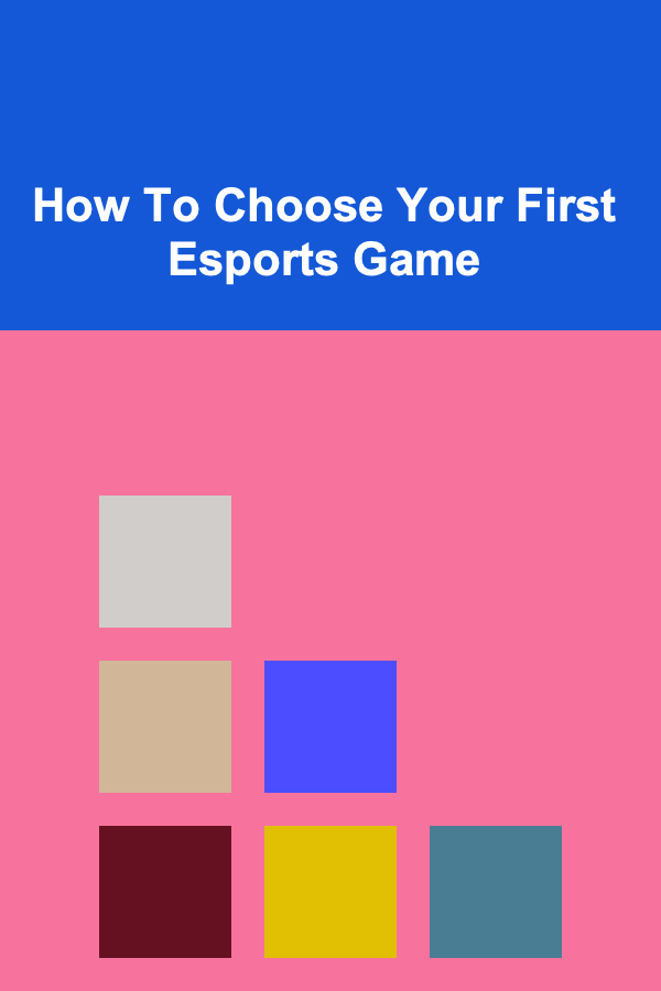 How To Choose Your First Esports Game