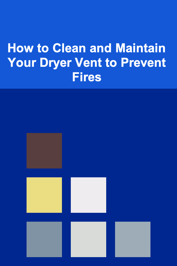 How to Clean and Maintain Your Dryer Vent to Prevent Fires