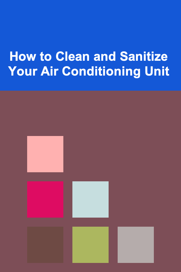 How to Clean and Sanitize Your Air Conditioning Unit