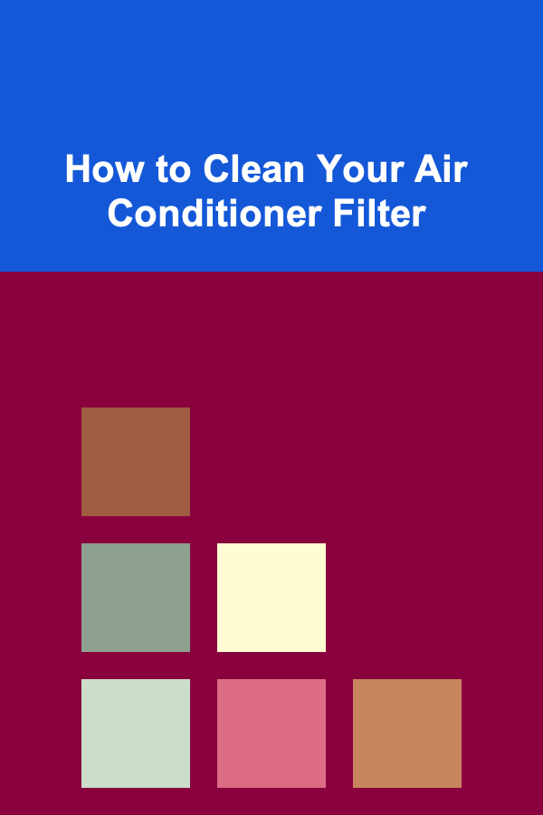 How to Clean Your Air Conditioner Filter