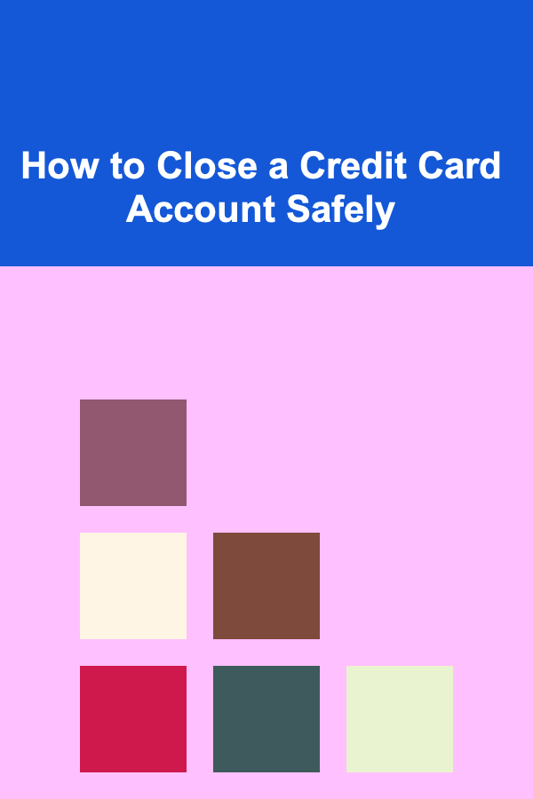 How to Close a Credit Card Account Safely