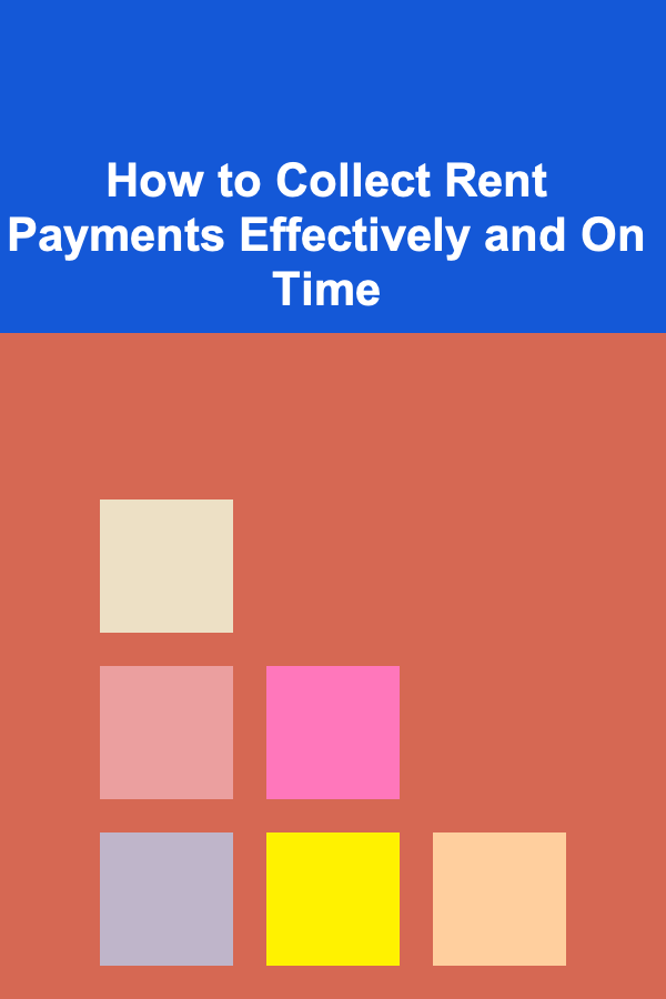 How to Collect Rent Payments Effectively and On Time