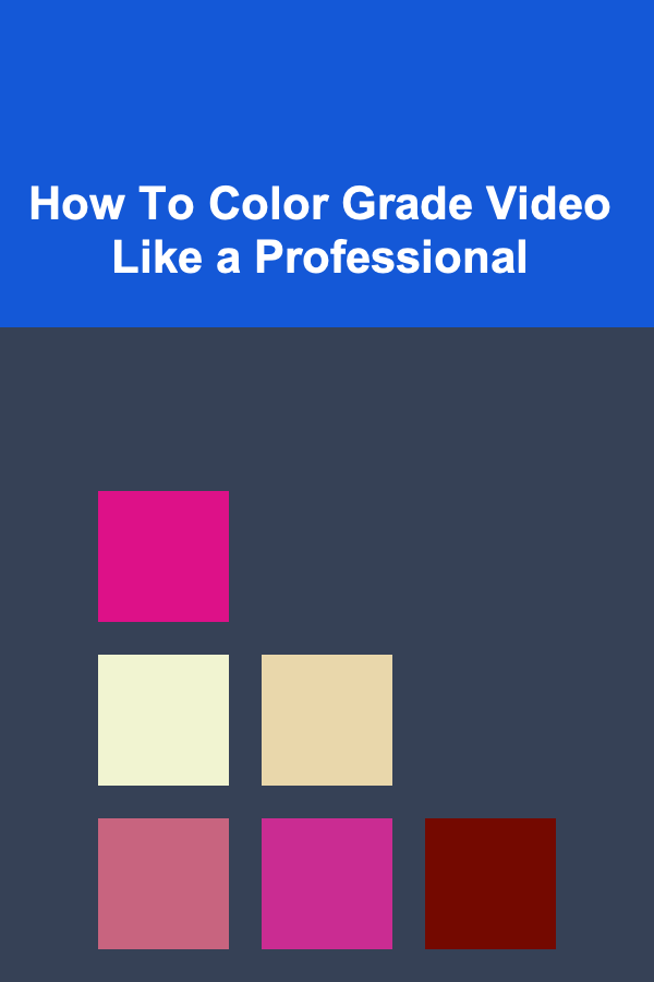 How To Color Grade Video Like a Professional