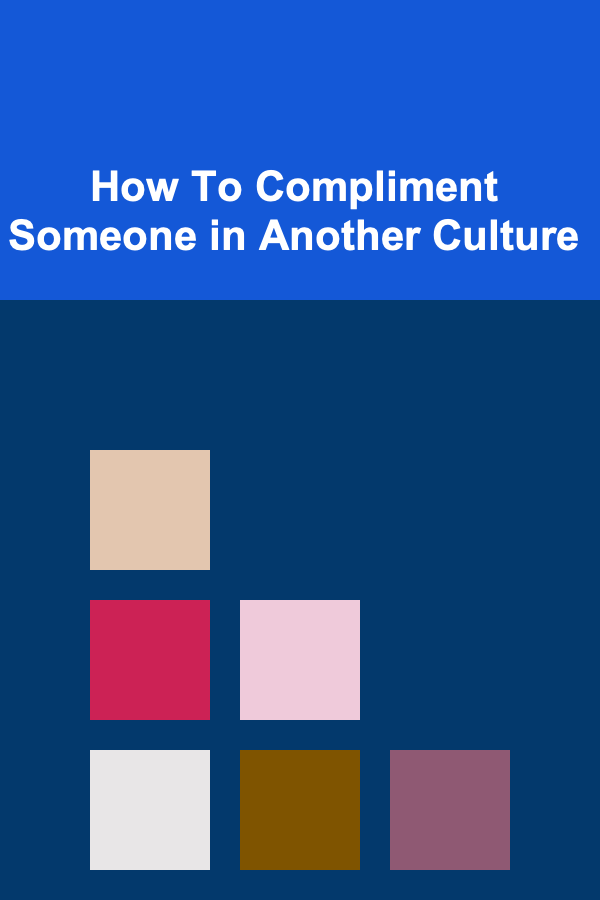 How To Compliment Someone in Another Culture