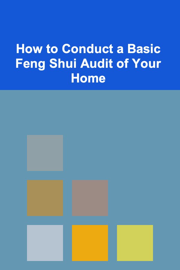 How to Conduct a Basic Feng Shui Audit of Your Home