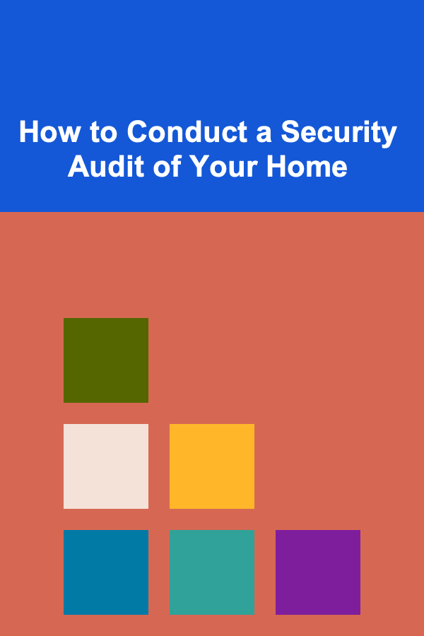 How to Conduct a Security Audit of Your Home