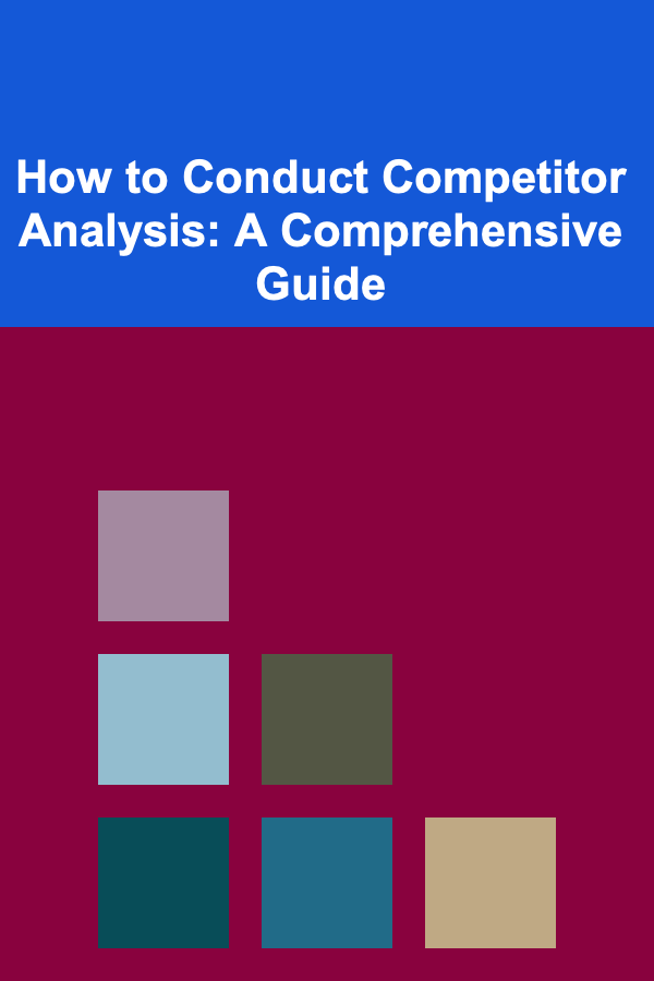 How to Conduct Competitor Analysis: A Comprehensive Guide