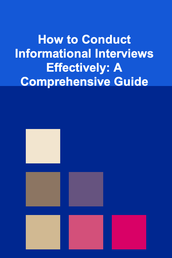 How to Conduct Informational Interviews Effectively: A Comprehensive Guide