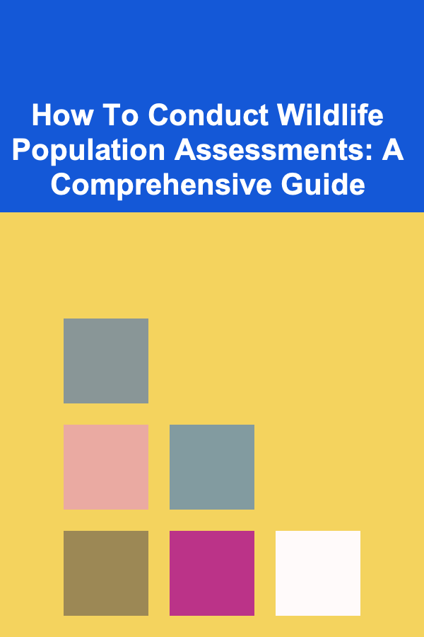 How To Conduct Wildlife Population Assessments: A Comprehensive Guide