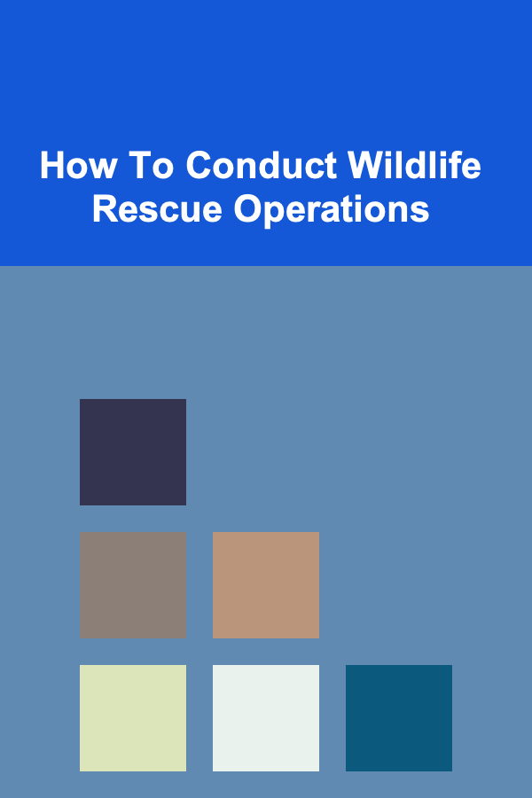 How To Conduct Wildlife Rescue Operations