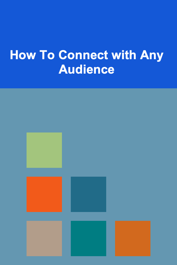 How To Connect with Any Audience
