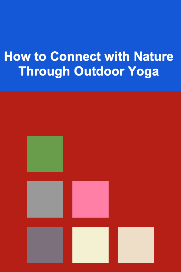 How to Connect with Nature Through Outdoor Yoga